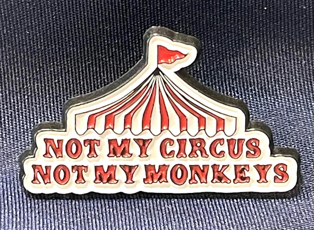 NWOT Not My Circus Not My Monkeys Circus Tent Brooch Lapel Pin Enamel White Red